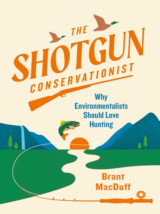 Title details for The Shotgun Conservationist by Brant MacDuff - Available